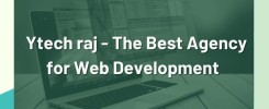 Why YTech Raj is Best Agency for the Website Development in Seattle in 2021